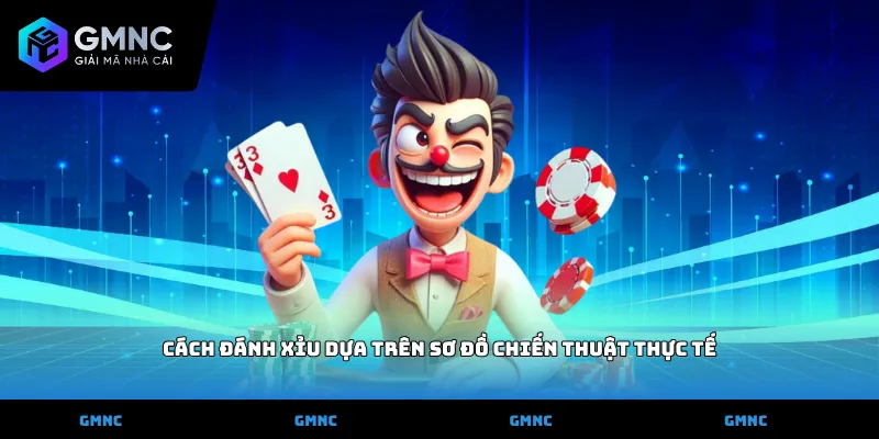 Cách đánh xỉu dựa trên sơ đồ chiến thuật thực tế