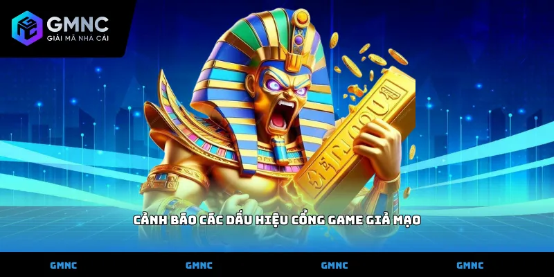 Cảnh báo các dấu hiệu cổng game giả mạo