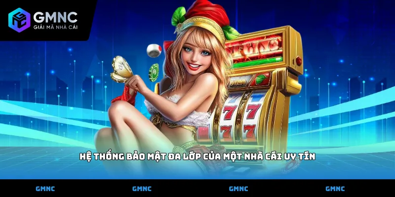 Hệ thống bảo mật đa lớp của một nhà cái uy tín