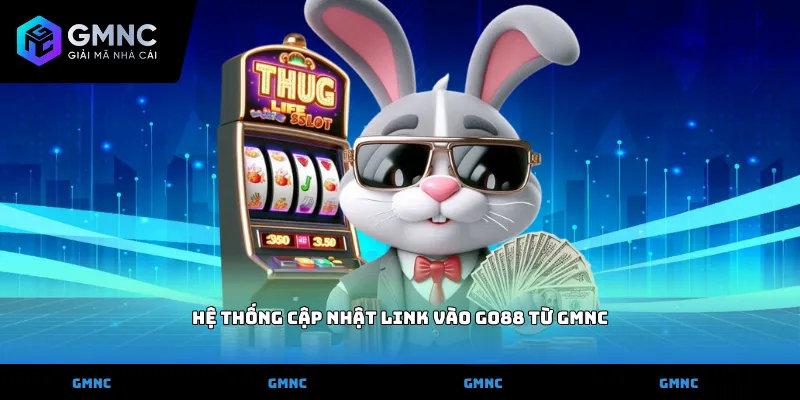 Hệ thống cập nhật link vào go88 từ GMNC
