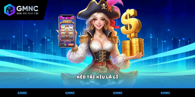 Kèo tài xỉu là gì