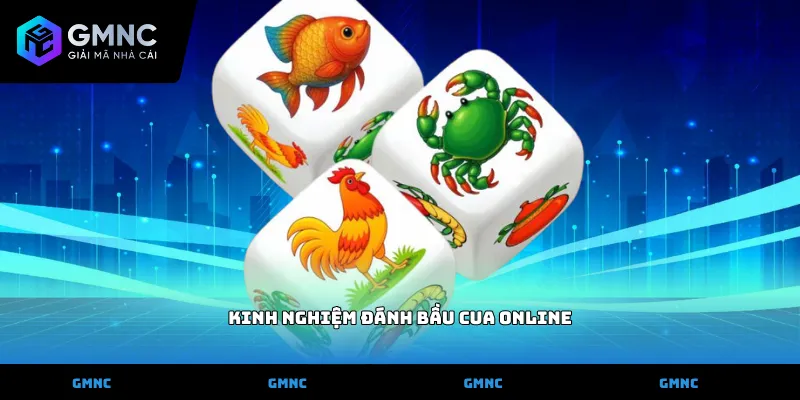 kinh nghiệm đánh bầu cua online