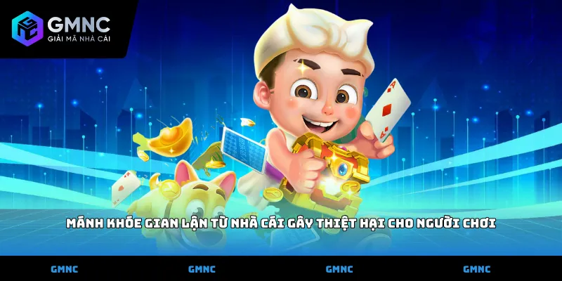 Mánh khóe gian lận từ nhà cái gây thiệt hại cho người chơi