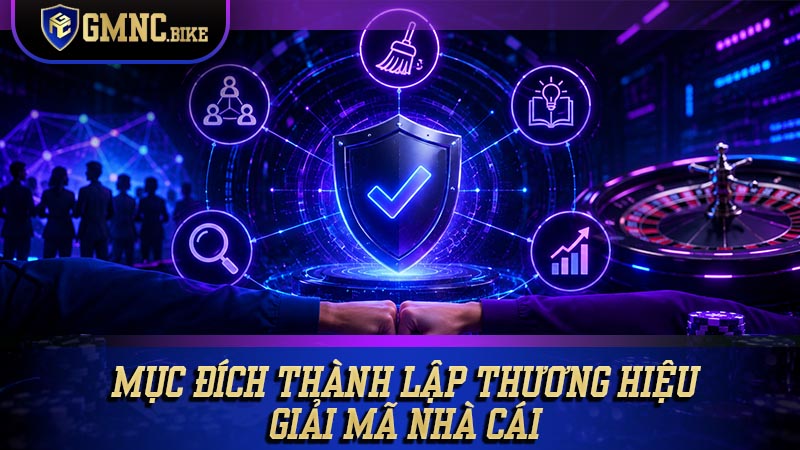 Mục đích thành lập thương hiệu Giải Mã Nhà Cái