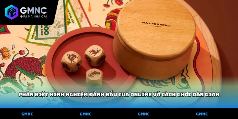 Phân biệt kinh nghiệm đánh bầu cua online và cách chơi dân gian