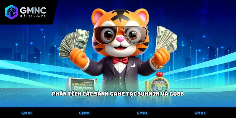 Phân tích các sảnh game tại Sunwin và Go88