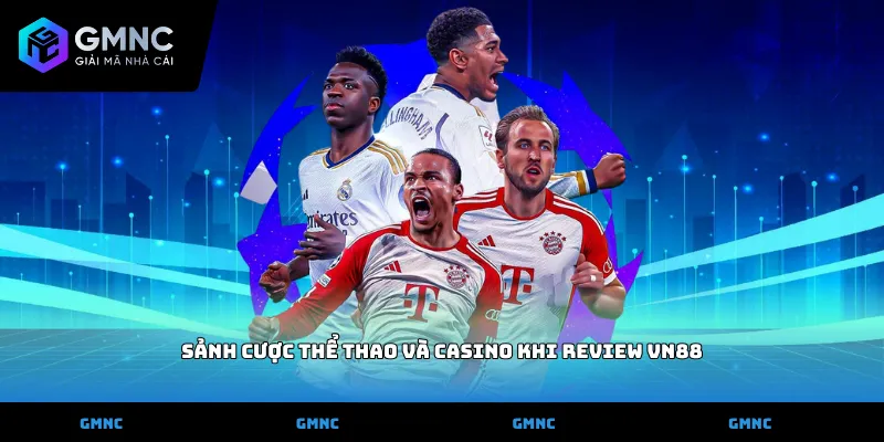 Sảnh cược thể thao và casino khi review vn88