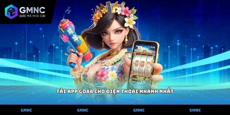 tải app go88 cho điện thoại nhanh nhất