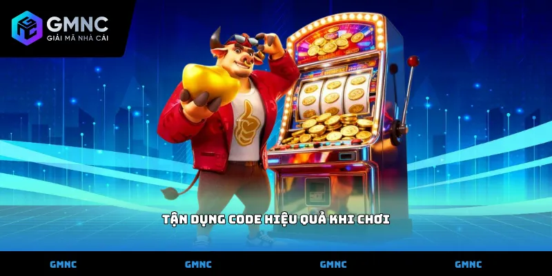 Tận Dụng Code Hiệu Quả Khi Chơi
